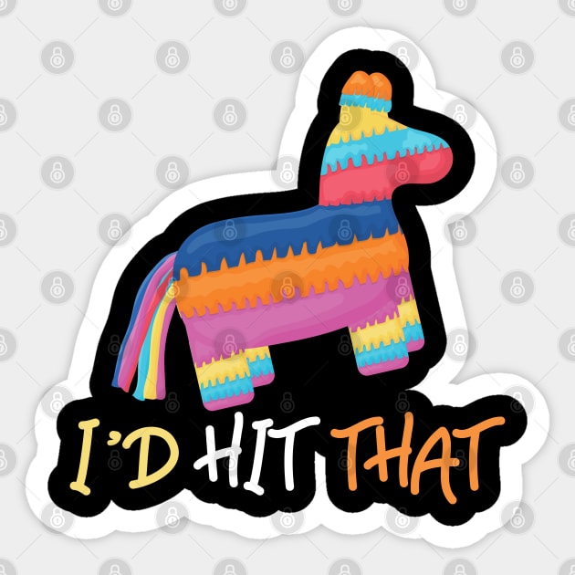 Cinco De Mayo Pinata Id Hit That Pinata Sticker by TeddyTees